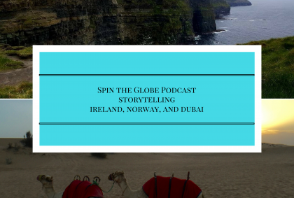 Spin the Globe Podcast Storytelling Ireland Norway Dubai